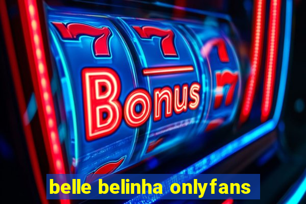 belle belinha onlyfans